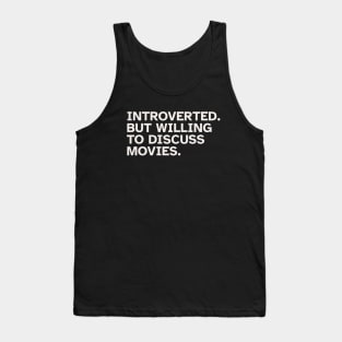 Introverted But Willing To Discuss Movies Tank Top